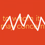 Orange background with yellow text crossed out, that says: to whom it may concern