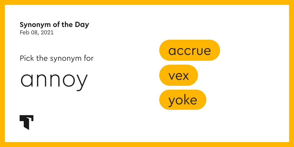 Synonym of the Day vex