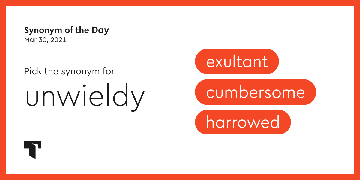 Synonym Of The Day Cumbersome Thesaurus