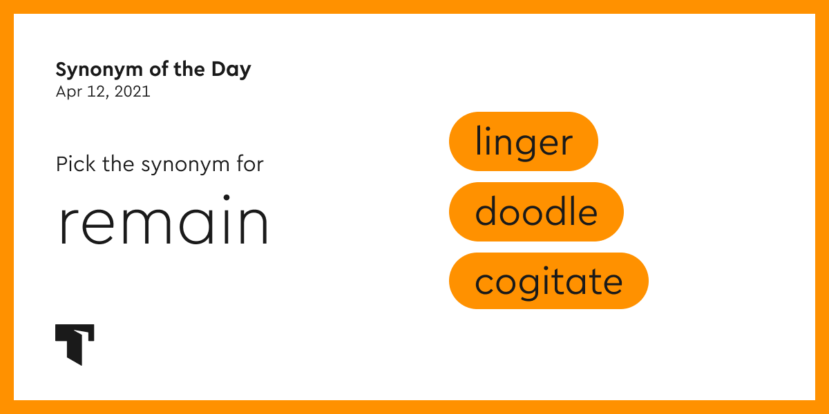 Synonym of the Day - linger