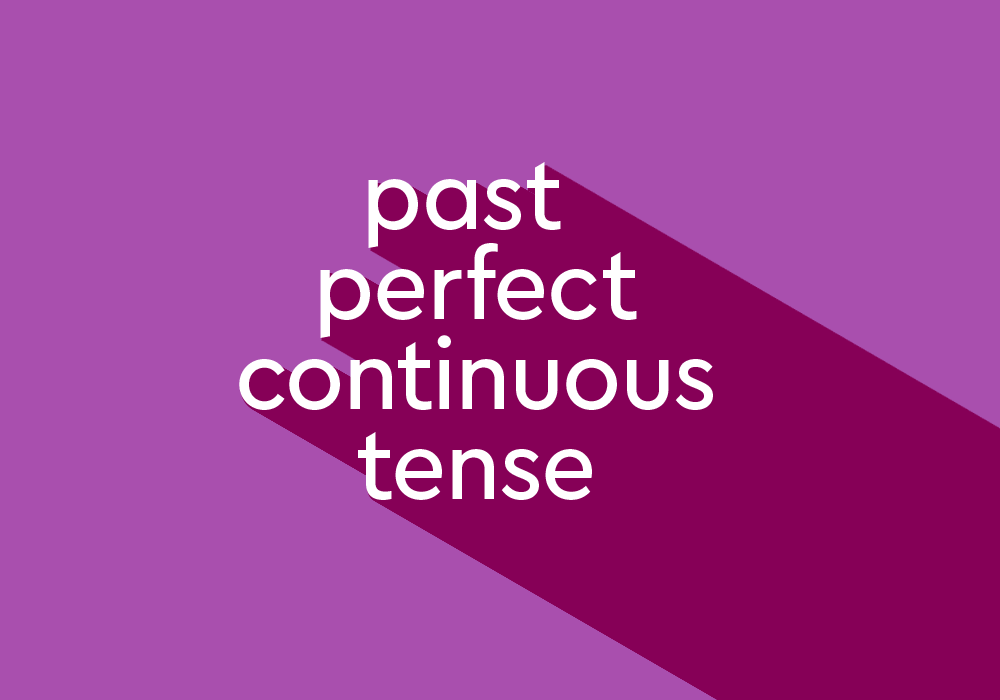 What Is Past Perfect Continuous Tense Thesaurus Com