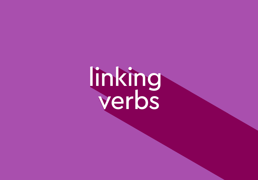 What Are Linking Verbs? List And Examples