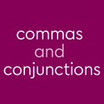 pink text on dark purple background: "commas and conjunctions"