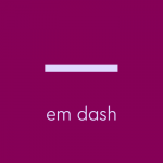 light purple text on dark purple background: em dash symbol, with text: "em dash"