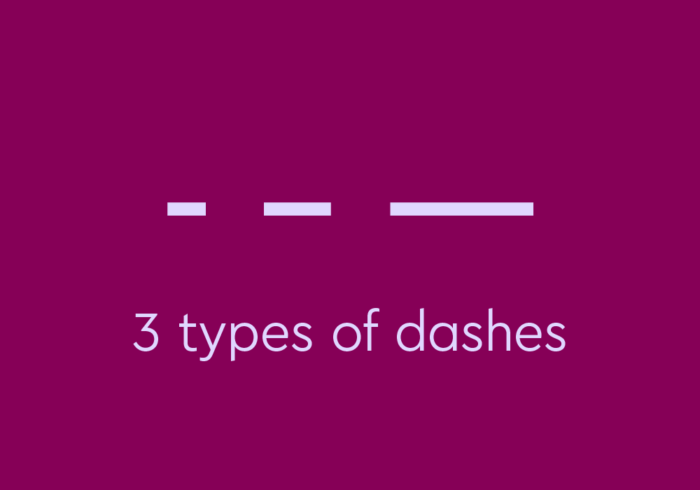 3 Types of Dashes and Correct Usage in Writing