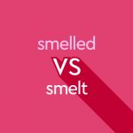 smelled vs smelt light pink text on dark pink background