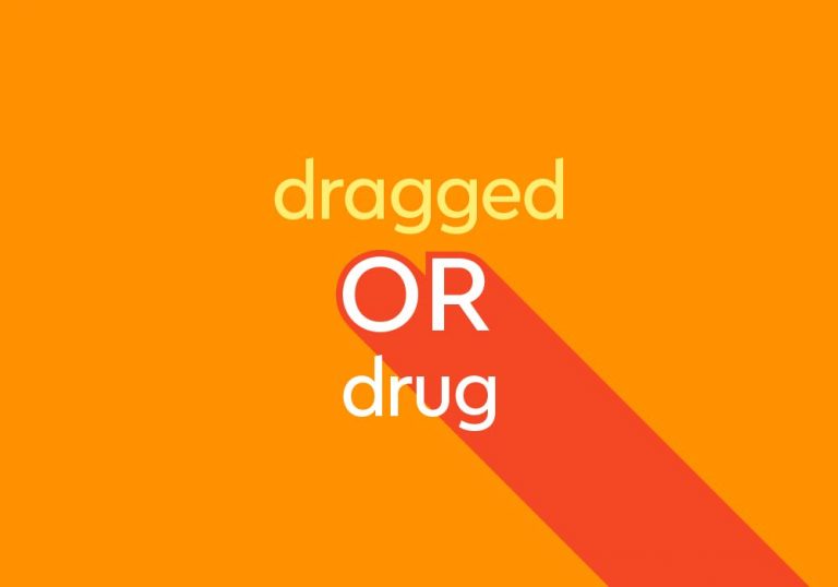 light orange text "dragged or drug" on dark orange background