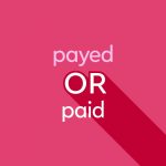 light pink text "payed or paid" on dark pink background