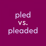 lavender text on purple background: pled vs pleaded