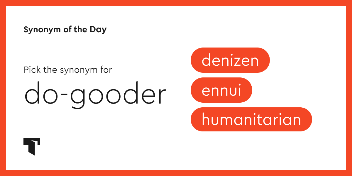 Synonym of the Day humanitarian