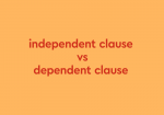dark orange text "independent clause vs dependent clause" orang background