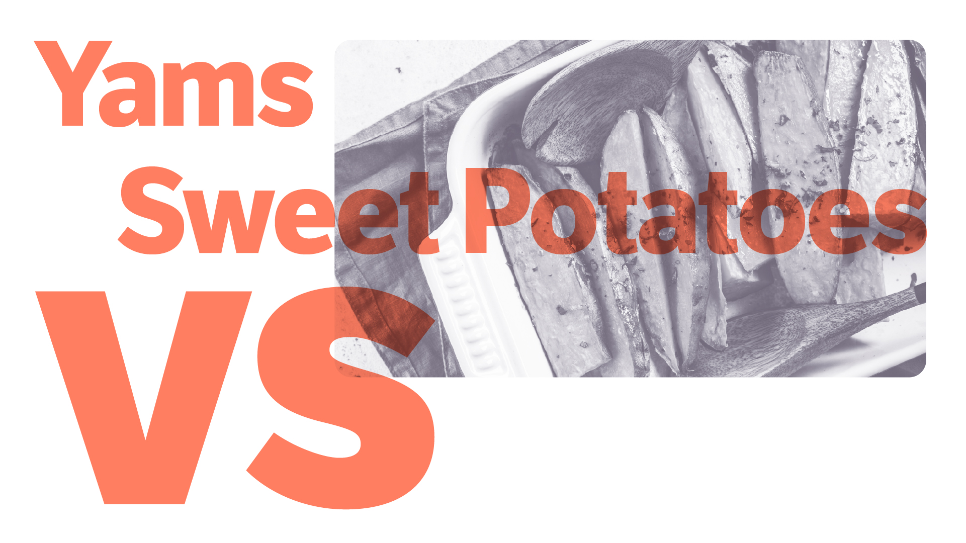 Yams vs. Sweet Potatoes Are They The Same?
