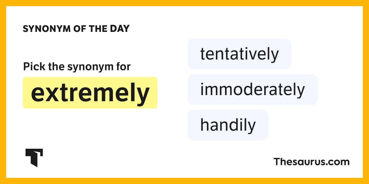 Synonym of the Day immoderately