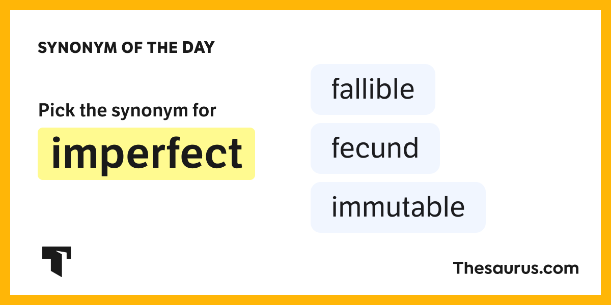 Synonym of the Day fallible