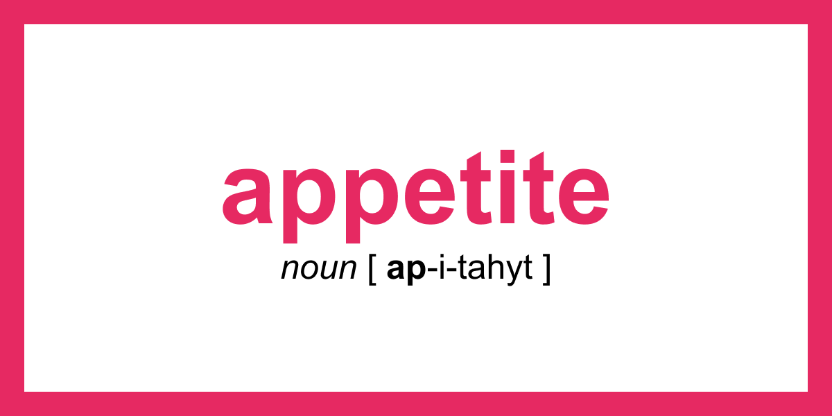 Synonym of the Day appetite