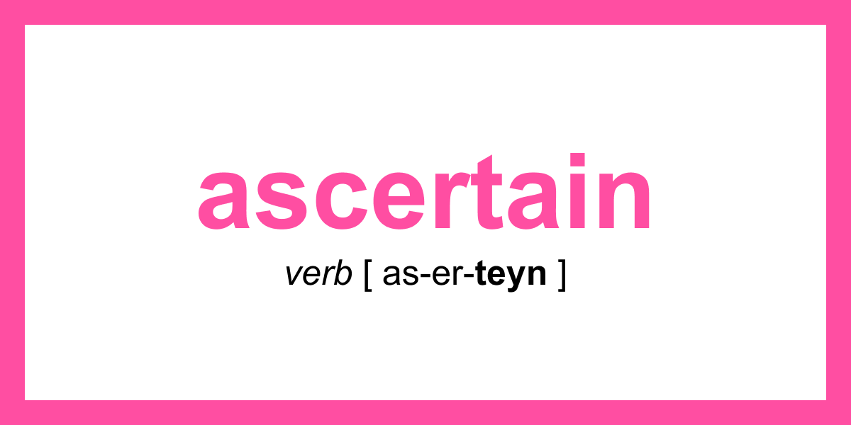 Ascertain